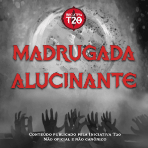 Iniciativa T20 | Madrugada Alucinante