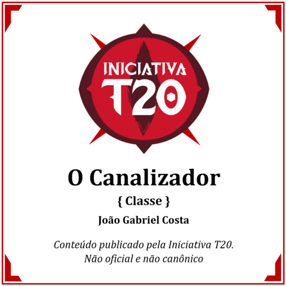 Iniciativa T20 | O Canalizador