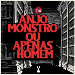 Iniciativa T20 | Anjo Monstro ou Apenas Homem