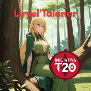 Iniciativa T20 | Liryel'Talanar e Novos Elfos